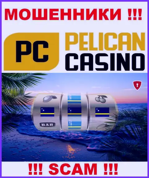 Офшорная регистрация PelicanCasino Games на территории Curacao, способствует оставлять без денег клиентов