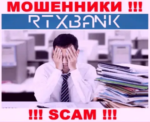 Вы на крючке internet-обманщиков RTXBank Com ??? То тогда вам требуется реальная помощь, пишите, постараемся посодействовать