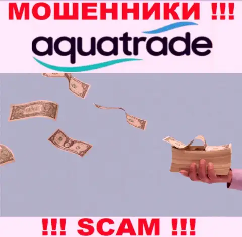 Не работайте с противоправно действующей дилинговой компанией AquaTrade Cc, обманут стопроцентно и Вас