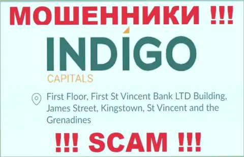 БУДЬТЕ ОЧЕНЬ ОСТОРОЖНЫ, Индиго Капиталс пустили корни в офшорной зоне по адресу First Floor, First St Vincent Bank LTD Building, James Street, Kingstown, St Vincent and the Grenadines и уже оттуда крадут вклады